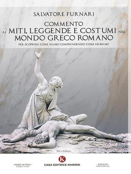 Commento ai miti, leggende e costumi nel mondo greco romano: per scoprire come siamo comprendendo come eravamo