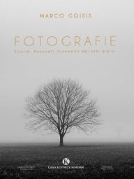Title: Fotografie: Ricordi. Racconti. Frammenti dei miei giorni., Author: Marco Goisis