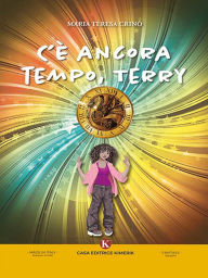 Title: C'è ancora tempo, Terry, Author: Maria Teresa Crinò