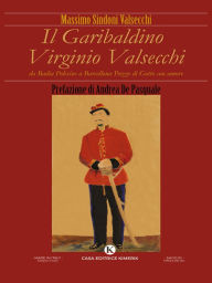Title: Il Garibaldino Virginio Valsecchi: da Badia Polesine a Barcellona Pozzo di Gotto con amore, Author: Massimo Sindoni