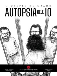 Title: Autopsia dell'Io, Author: Giuseppe de Grado