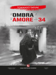 Title: L' Ombra e l' Amore al 34, Author: Tommaso Tafuni