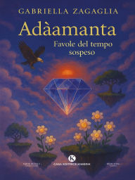 Title: Adàamanta - Favole del tempo sospeso, Author: Gabriella Zagaglia