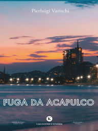 Title: Fuga da Acapulco, Author: Pierluigi Varischi