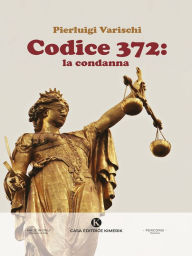 Title: Codice 372: la condanna, Author: Pierluigi Varischi