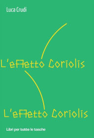 Title: L'effetto Coriolis, Author: Luca Crudi