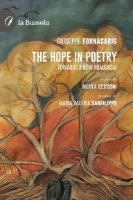 Title: The hope in poetry: Towards a new humanism, Author: Giuseppe Fornasig