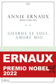 Title: Guarda le luci, amore mio, Author: Annie Ernaux