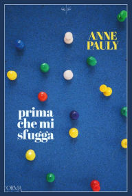 Title: Prima che mi sfugga, Author: Anne Pauly