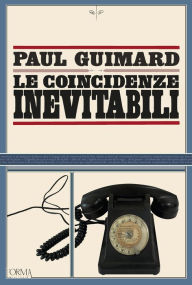 Title: Le coincidenze inevitabili, Author: Paul Guimard