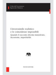 Title: L'inverosimile realistico e le coincidenze impossibili: Quando il racconto diventa immotivato, incoerente, improbabile, Author: Alessandro Grilli