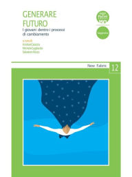 Title: Generare futuro: I giovani dentro i processi di cambiamento, Author: Fabrizio Barca