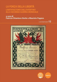 Title: La forza della libertà: L'antifascismo dall'Aventino alla Seconda guerra mondiale, Author: AA.VV.