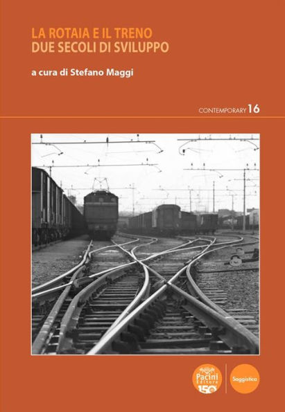 La rotaia e il treno: Due secoli di sviluppo