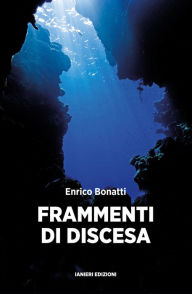 Title: Frammenti di discesa, Author: Enrico Bonatti