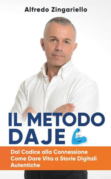 Il Metodo DAJE: Dal Codice alla Connessione: come dare vita a storie digitali autentiche