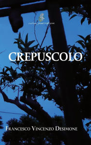 Title: Crepuscolo, Author: Francesco Vincenzo Desimone