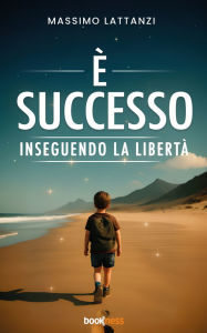 Title: È Successo: Inseguendo la libertà, Author: Massimo Lattanzi