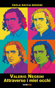 Title: Valerio Negrini Attraverso i miei occhi, Author: Paola Racca Negrini