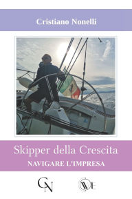 Title: Skipper Della Crescita Navigare l'Impresa: La continuitÃ¯Â¿Â½ aziendale vista con l'anima di un velista, Author: Massimo Calabria