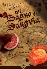 Title: Un Bagno di Sangria, Author: Titania Blesh