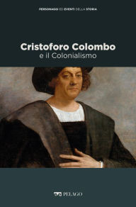 Title: Cristoforo Colombo e il Colonialismo, Author: Vittorio H. Beonio-Brocchieri