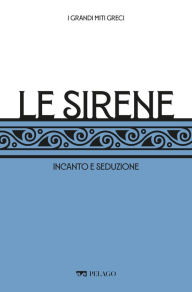 Title: Le Sirene: Incanto e seduzione, Author: Marxiano Melotti