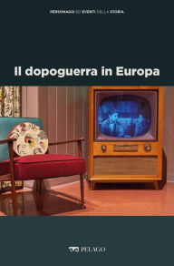 Title: Il dopoguerra in Europa, Author: Francesco Petrini