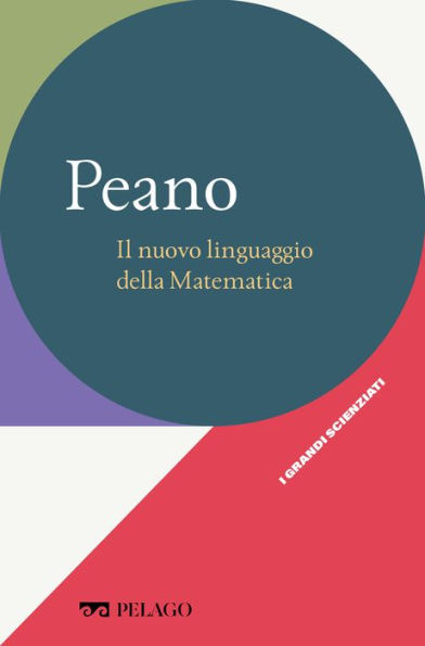 Peano - Il nuovo linguaggio della Matematica