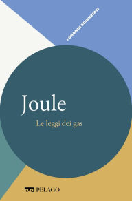 Title: Joule - Le leggi dei gas, Author: Antonella Testa