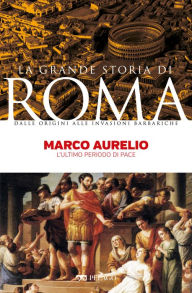 Title: Marco Aurelio: L'ultimo periodo di pace, Author: Umberto Roberto