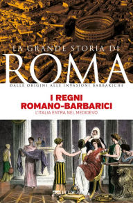 Title: I regni romano-barbarici: L'Italia entra nel Medioevo, Author: Marina Montesano