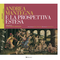 Title: Andrea Mantegna e la prospettiva estesa, Author: AA. VV.