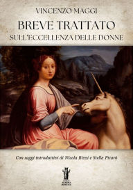 Title: Breve trattato sull'eccellenza delle donne, Author: Vincenzo Maggi