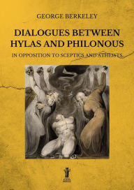 Title: Dialogues between Hylas and Philonous in opposition to sceptics and atheists, Author: George Berkeley