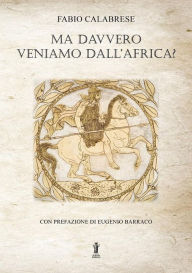 Title: Ma davvero veniamo dall'Africa?, Author: Fabio Calabrese