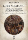 Luigi Alamanni e il lato oscuro del Rinascimento: Tra congiure, complotti e filosofia pitagorica