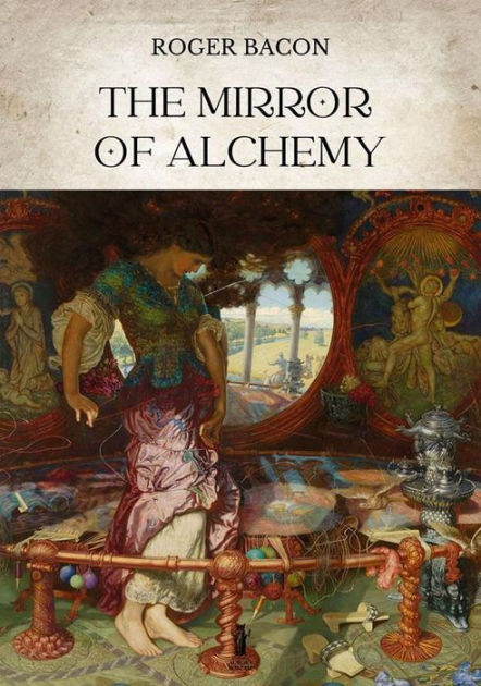 The Mirror of Alchemy by Roger Bacon, Paperback | Barnes & Noble®