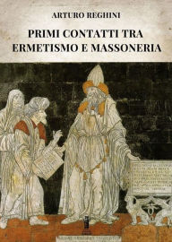 Title: Primi contatti tra Ermetismo e Massoneria, Author: Arturo Reghini
