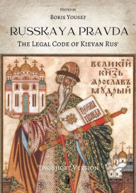 Title: Russkaya Pravda. The Legal Code of Kievan Rus', Author: Boris Yousef