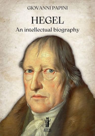 Title: Hegel, an intellectual biography, Author: Giovanni Papini
