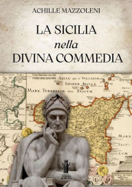 Title: La Sicilia nella Divina Commedia, Author: Achille Mazzoleni