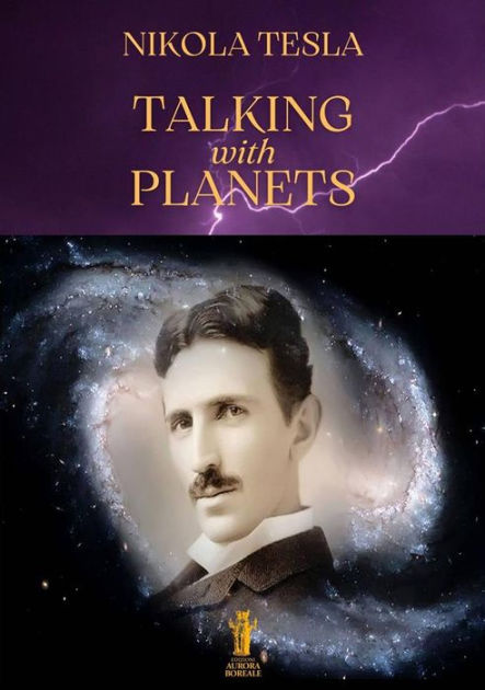 Talking with Planets by Nikola Tesla | eBook | Barnes & Noble®