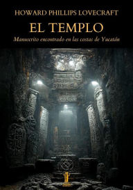 Title: El Templo: Manuscrito encontrado en las costas de Yucatán, Author: H. P. Lovecraft