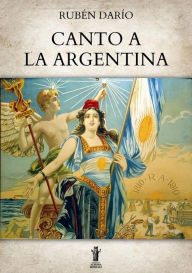 Title: Canto a la Argentina, Author: Rubén Darío