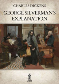 Title: George Silverman's Explanation, Author: Charles Dickens