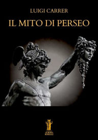 Title: Il Mito di Perseo, Author: Luigi Carrer