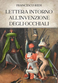 Title: Lettera intorno all'invenzione degli occhiali, Author: Francesco Redi