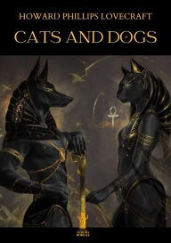 Title: Cats and Dogs, Author: H. P. Lovecraft