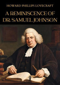 Title: A Reminiscence of Dr. Samuel Johnson, Author: H. P. Lovecraft